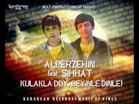 AlperZehin Ft . Sıhhat - Kulakla Duy , Beyinle Dinle !