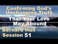 That Your Love May Abound  - Bernard Hull Talk 51 - Confirming God's Unchanging Truth - Nov 11, 2203