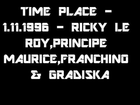 TIME PLACE - 1.11.1996 - RICKY LE ROY,PRINCIPE MAURICE,FRANCHINO & GRADISKA