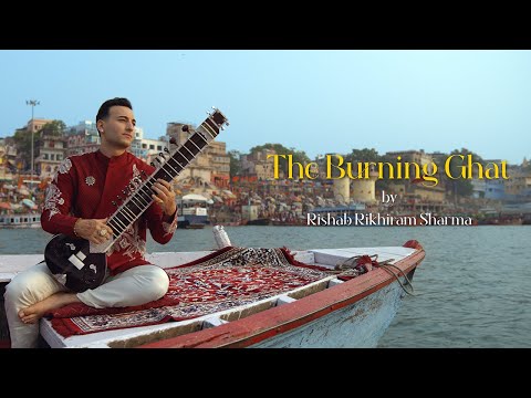 The Burning Ghat - Rishab Rikhiram Sharma (Official Music Video) | Sitar for Mental Health
