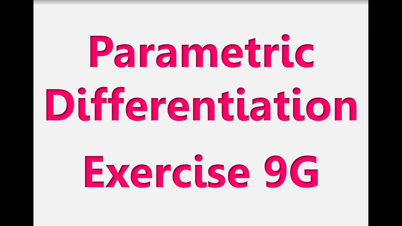A2 Maths - Pure - Parametric Differentiation