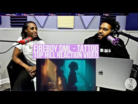 REACTING TO FIREBOY DML TATTOO (OFFICIAL TOP HILL REACTION VIDEO)