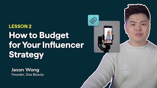 Lesson 2/5: How to Budget for Your Influencer Strategy