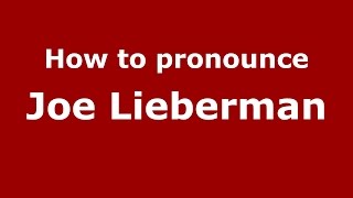 How to pronounce Joe Lieberman