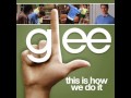 Glee - This Is How We Do It (Unreleased Studio ...