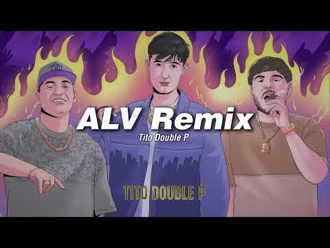 ALV Remix - Tito Double P, Manuelvezz (LETRA/LYRICS)