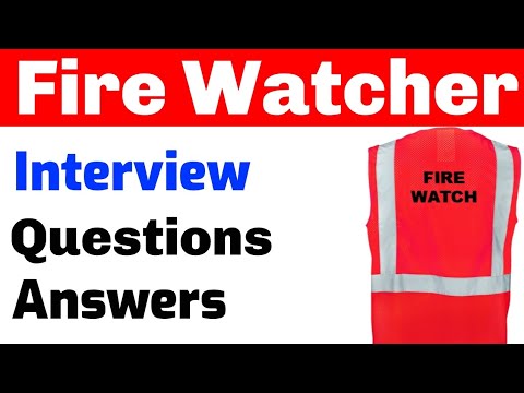 Fire Watcher Interview Questions and Answers | Fire Watch Interview Questions