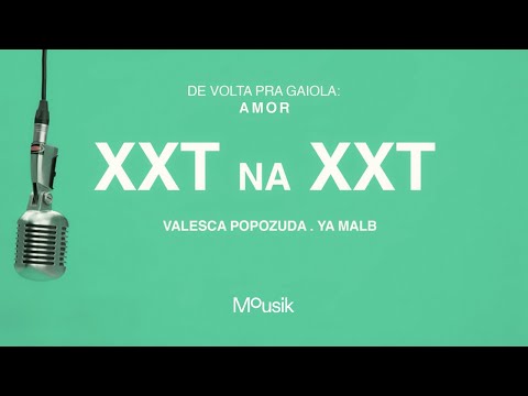 Valesca Popozuda, YA MALB, Mousik - XXT Na XXT (Light)