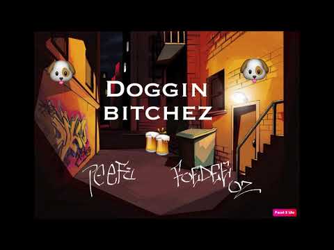 Peefu x Foe DeeOz - Doggin Bitchez