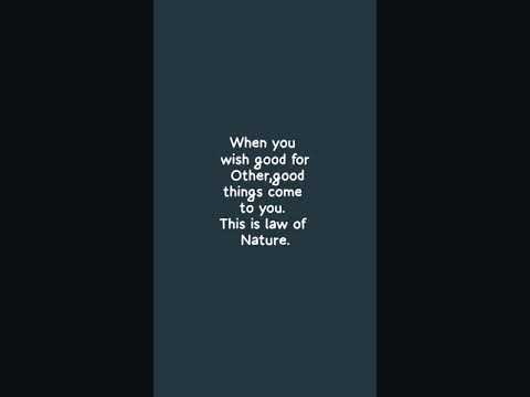 Nd when u wish bad for Others bad things come to u this is also law of Nature & i really believe it💯