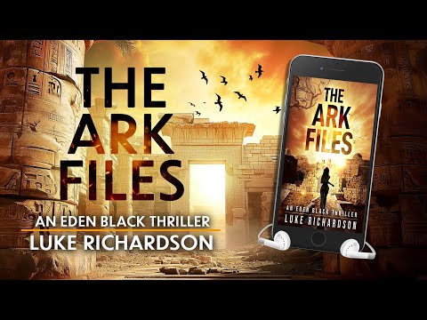 The Ark Files - Full Audiobook - Archaeological Mystery / Thriller - Luke Richardson