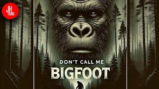 Don&#39;t Call Me Bigfoot | Full Movie | Documentary