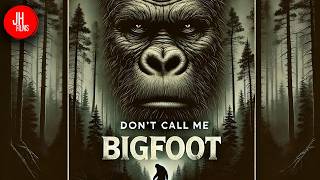 Don&#39;t Call Me Bigfoot | 4K