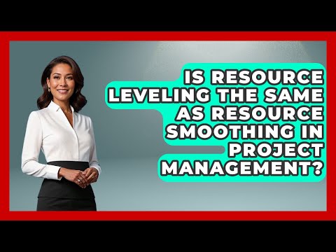 Is Resource Leveling the Same as Resource Smoothing in Project Management?