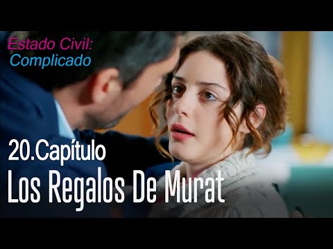 Los regalos de Murat - Estado Civil: Complicado Capítulo 20