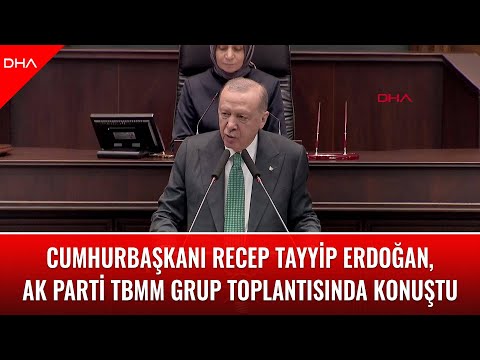 Cumhurbaşkanı Recep Tayyip Erdoğan, AK Parti TBMM Grup Toplantısı'nda konuştu