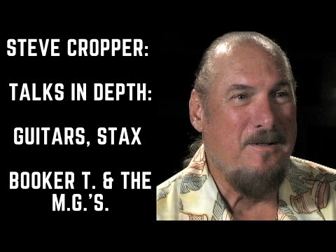 Steve Cropper: Talks in Depth about Guitars, Stax, & Booker T. & the M.G.'s.