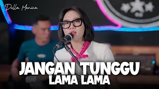 Download lagu Jangan Tunggu Lama Lama Versi Reggae (Cover) ~ Della Monica ft Papi Papi Birahi | Lagu Viral Tik Tok mp3