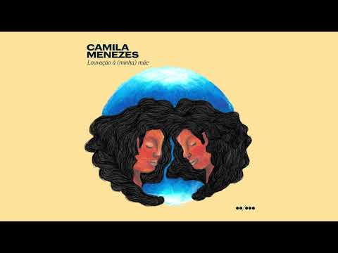 Louvação À (minha) Mãe - Camila Menezes