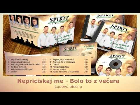 03 SPIRIT 1, Nepriciskaj me   Bolo to z večera, ľudová pieseň, štúdio
