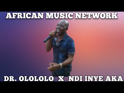 DR. OLOLOLO - NDI INYE AKA