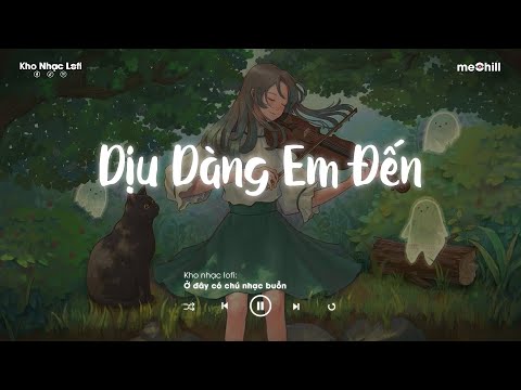 ♬ Nhạc Chill TikTok - Dịu Dàng Em Đến, Mùi Hương Em Nồng Say - Kho Nhạc Lofi Gây Nghiện Nhất TikTok