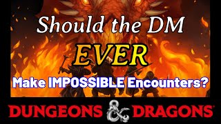 An Impossible Encounter. Terrible idea? D&D 5e