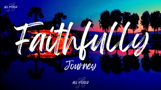 Download lagu Journey - Faithfully (Lyrics) mp3 Download lagu Journey - Faithfully (Lyrics) mp3