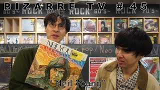 "BIZARRE TV" - 三船と岡田 - 『 Neil Young 』#45