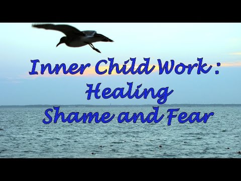 Inner Child Work: Healing Shame and Fear