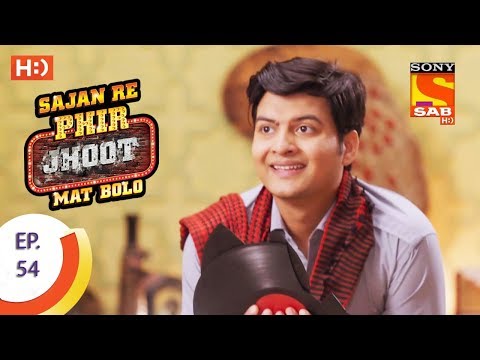 Sajan Re Phir Jhoot Mat Bolo - सजन रे फिर झूठ मत बोलो  - Ep 54 - 4th August, 2017