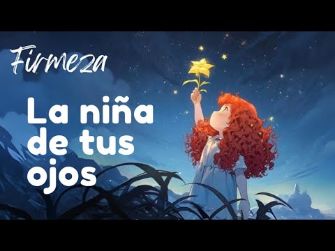 FIRMEZA - La niña de tus ojos 