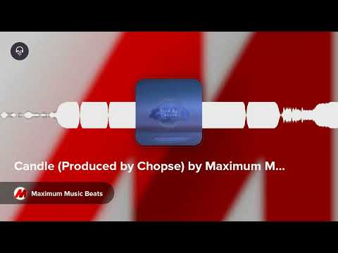 Candle (Produced by Chopse) by Maximum Music Beats