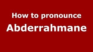 How to pronounce Abderrahmane
