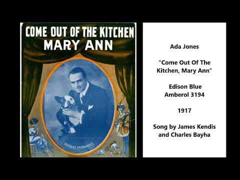 Ada Jones "Come Out Of The Kitchen, Mary Ann" on Edison Blue Amberol 3194 (1917) LYRICS HERE