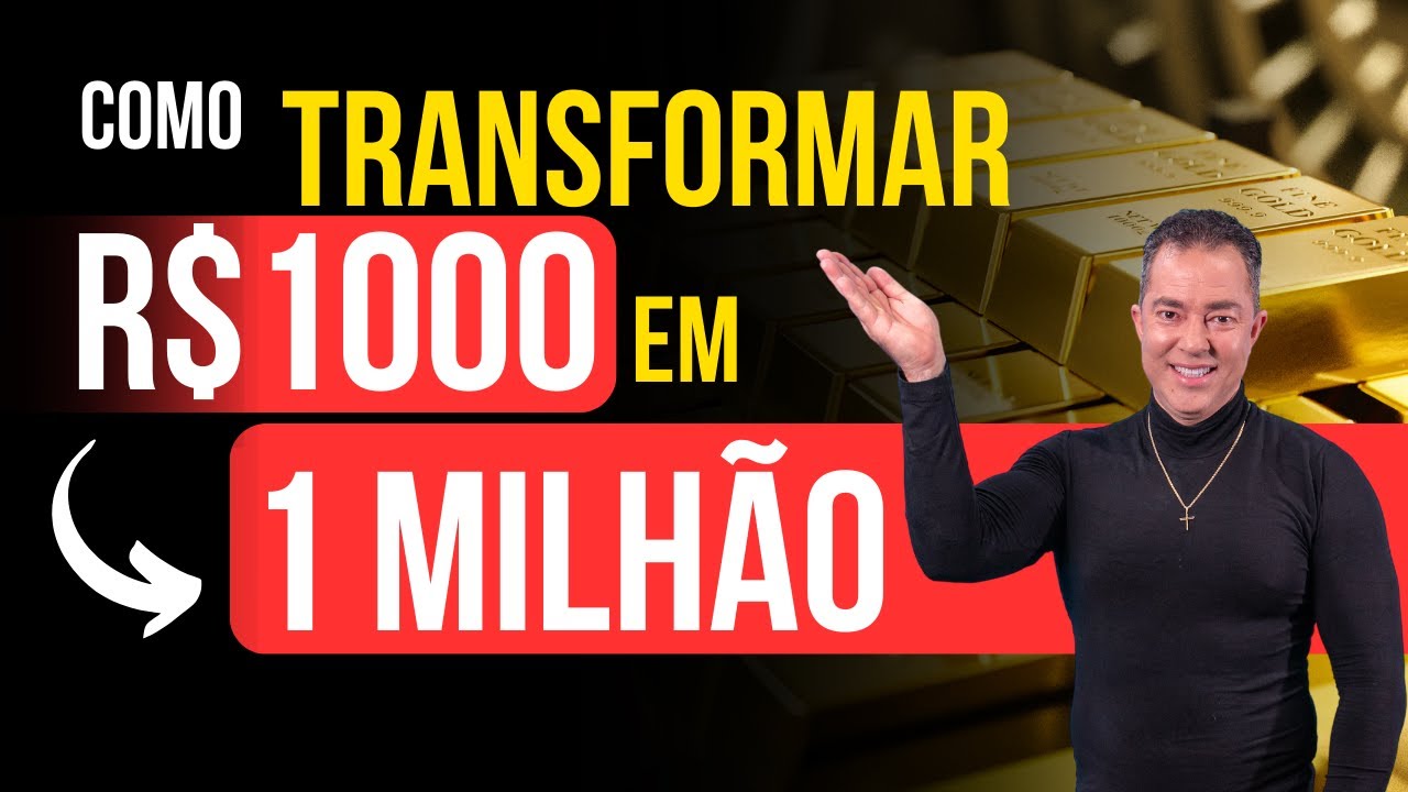Como TRANSFORMAR 1000 reais em 1 MILHÃO?