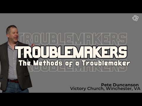 The Methods of a Troublemaker | Pete Duncanson