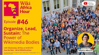 WikiAfrica Hour #46: Organize, Lead, Sustain: The Power of Wikimedia Bodies