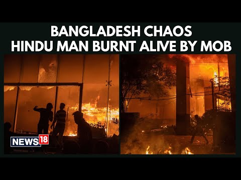 Bangladesh Chaos: Hindu Worker Tied, Beaten & Burned Alive Amid Pakistan-Backed Unrest | N18G