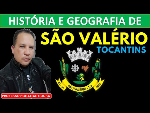 HISTÓRIA E GEOGRAFIA DE SÃO VALÉRIO-TO/Professor Chagas Sousa