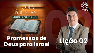 EBD Lição 02: Promessas de Deus para Israel 4º Trimestre de 2024 Murilo Alencar