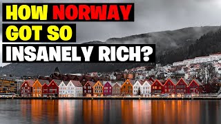 How Norway Got So Insanely Rich