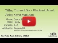 Cut And Dry Electronic Hard Kevin MacLeod Dance Electronic Happy YouTube Audio Library