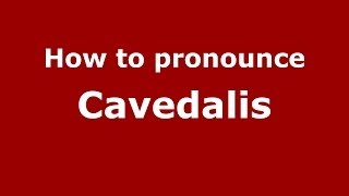 How to pronounce Cavedalis