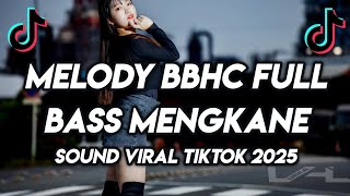 Download lagu DJ 🎧 MELODY BBHC FULL BASS🔥MENGKANE ❗REVERB SOUND VIRAL TIKTOK 2025 mp3