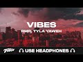 RMR - Vibes (feat. Tyla Yaweh) | 9D AUDIO 🎧