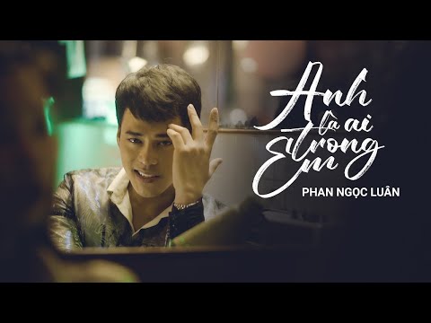 Anh là ai trong em - Phan Ngọc Luân