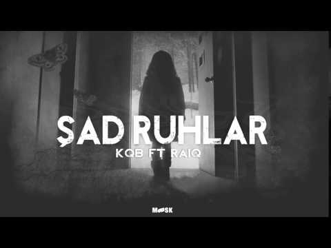 KQB feat Raiq - Şad Ruhlar