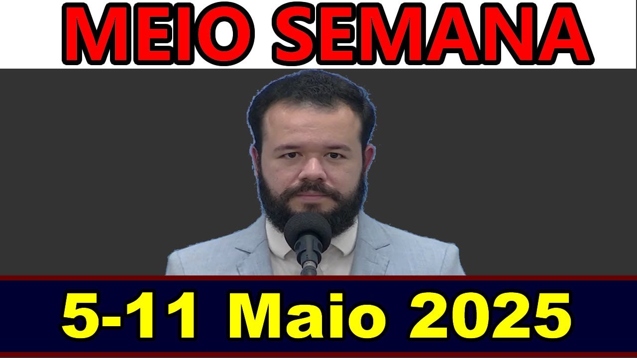 reunião meio de semana | 5 - 11 de Maio 2025