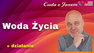 Woda życia. Instrukcja i działanie. Poprawia zdrowie i całą ludzką energetykę.